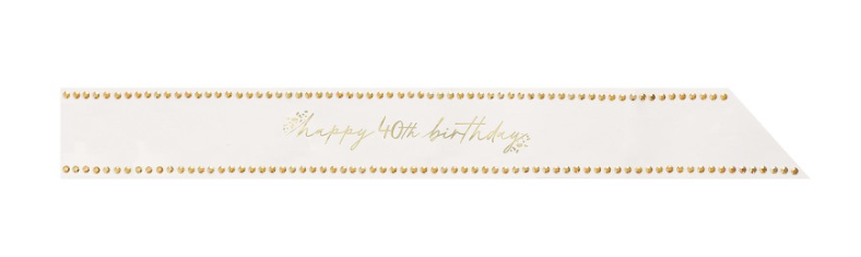 Happy 40th Birthday Sash